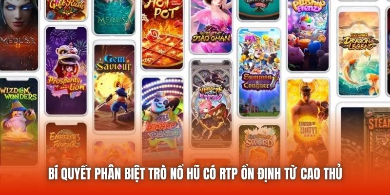 Bí quyết phân biệt trò nổ hũ có RTP ổn định từ cao thủ