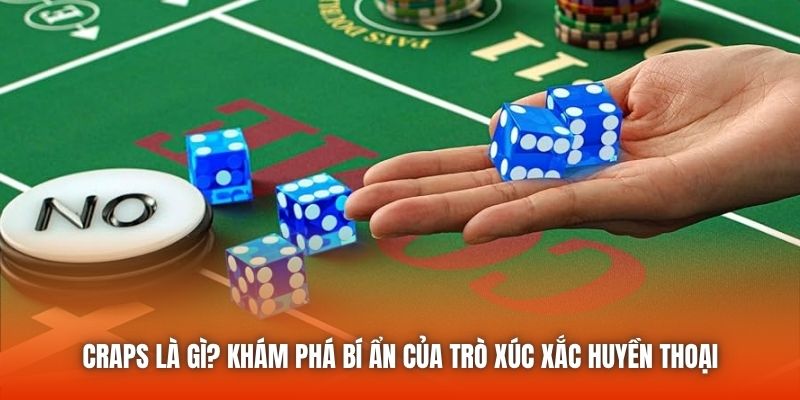 Craps Là Gì? Khám Phá Bí Ẩn Của Trò Xúc Xắc Huyền Thoại