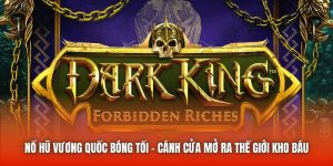 Nổ hũ Vương Quốc Bóng Tối - Cánh Cửa Mở Ra Thế Giới Kho Báu